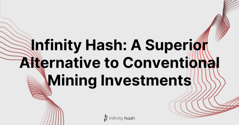 Infinity Hash: A Superior Alternative to Conventional Mining Investments